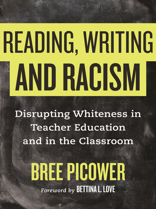 Title details for Reading, Writing, and Racism by Bree Picower - Available
